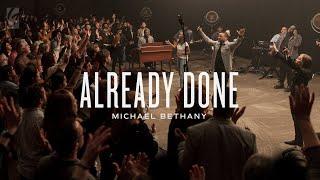 Already Done (Live) | Michael Bethany