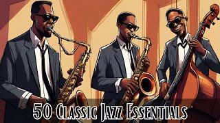 50 Classic Jazz Essentials [Smooth Jazz, Jazz Classics]