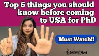 Top 6 things You should Know before coming for PhD in USA | My Personal Experience