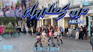 [KPOP IN PUBLIC | SIDE CAM | 4K] MEOVV (미야오) - HANDS UP | Dance Cover | London | Covent Garden