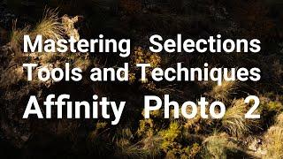 Affinity Photo 2 -  Next Level Photo Processing with Selections and Masks