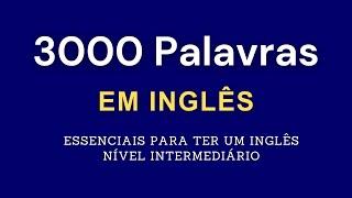 3000 Palavras em Inglês - Essenciais para se ter um inglês funcional