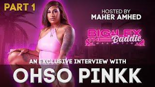 Big Lex Baddie Collection S1 - OhSo Pinkk talks fight w/ Ariana, Beef with Bunny, Heaven & More!