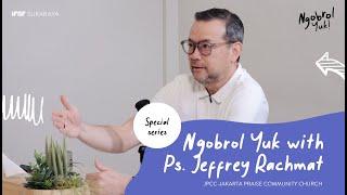 Special Ngobrol Yuk with Ps. Jeffrey Rachmat (JPCC) // Ngobrol Yuk!