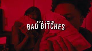 Fat Twin - Bad Bitches (Official Music Video)