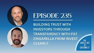 EP 235:  Building Trust With Investors Through Transparency with Pat Zingarella from Invest Clearly