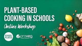 Plant-based Cooking in Schools Online Workshop #1 (May 2022)