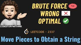 Move Pieces to Obtain a String | Brute Force | Wrong | Optimal | Leetcode 2337 | codestorywithMIK