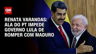 Renata Varandas: Ala do PT impede governo Lula de romper com Maduro | CNN PRIME TIME