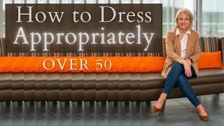 How to Dress Appropriately Over 50 ... or at any age