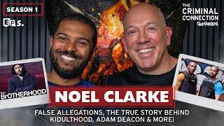 Noel Clarke - False Allegations, The True Story Behind Kidulthood, Adam Deacon & more!