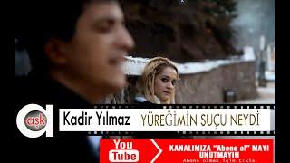 KADİR YILMAZ   YÜREĞİMİN SUÇU NEYDİ   AŞK MÜZİK 2013