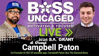 Boss Uncaged Podcast (Live) Co-Founder And CEO Of storelab.app: Campbell Paton aka The General Boss