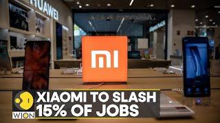 World Business Watch: China smartphone maker Xiaomi to slash 15% of jobs, says report | WION News