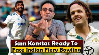 Sam Konstas said "I want to be challenged, I've got a few plans against Indian bowlers"