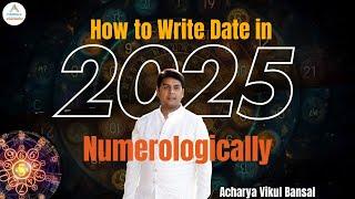 How to Write the Date in 2025 Numerologically | Acharya Vikul Bansal