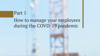 COVID-19 How to manage your employees part 1
