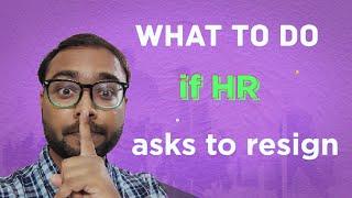 What to do if HR asks to resign | Can HR force you to resign ?