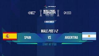  SPAIN vs ARGENTINA  – MALE FINAL POS[1-2] - DP WORLD | WORLD PADEL CHAMPIONSHIPS DUBAI 2022