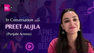 In Conversation with Preet Aujla | Apne Ghar Begane | BritAsia TV | Latest Punjabi Movies 2024