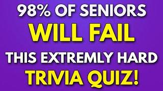 You MUST Be EXTREMELY INTELLIGENT If You PASS This GENERAL KNOWLEDGE Quiz - 98% Of SENIORS Will FAIL