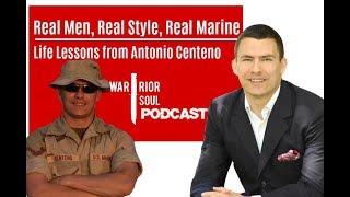 Real Men, Real Style, Real Marine: Life Lessons from Antonio Centeno