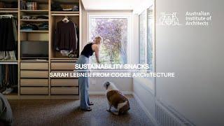 Sustainability Snacks I Sarah Lebner from Cooee Architecture