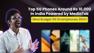 Top 5G Phones Around Rs 10,000 in India Powered by MediaTek | Best Budget 5G Smartphones 2024 |