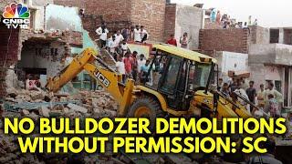 Supreme Court Stops Bulldozer Action Till October 1 | UP | MP | CM Yogi Adityanath | N18V