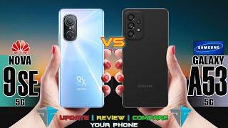 HUAWEI NOVA 9 SE 5G VS SAMSUNG GALAXY A53 5G FULL SPECIFICATION