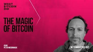 The Magic of Bitcoin with Tomer Strolight