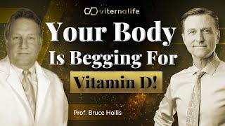 Prof. Bruce Hollis - Your Body Is Begging For Vitamin D!