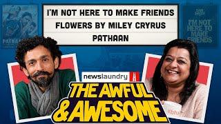 Pathaan, Miley Cyrus, Badshah music videos | Awful and Awesome Ep 287