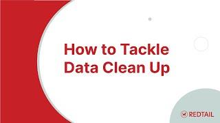 How To Tackle Data Clean Up