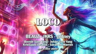 Loco - BEAUZ x JKRS x gritney