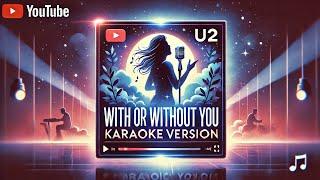 With or Without You - U2 (Karaoke Version) | Instrumental + Lyrics | Key Original