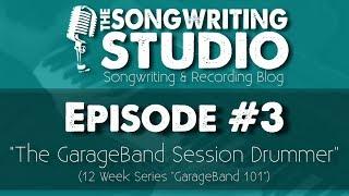 Episode #3 "The GarageBand Session Drummer" (12 Week Series: GarageBand 101)