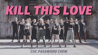 BLACKPINK KILL THIS LOVE MV DANCECOVER by CUC PASSWORD CREW