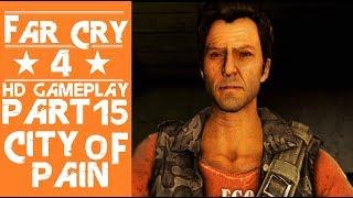 FAR CRY 4 PC HD GAMEPLAY PART 15: CITY OF PAIN | GOT2PLAY