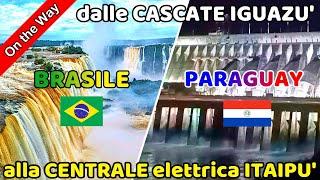 #156 IGUAZU' cascate POTENZA pura e grandi emozioni prima della CENTRALE elettrica ITAIPU'  PARAGUAY