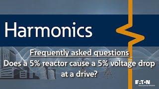 12 - Does a 5% reactor cause a 5% voltage drop at my drive?  What if I used a 10% reactor?