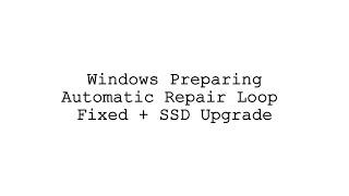 Windows Preparing Automatic Repair Loop Fixed + SSD Upgrade