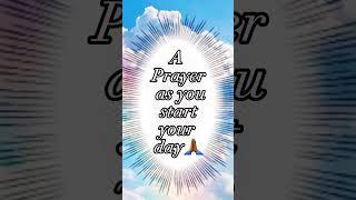 A Prayer as you start your day!