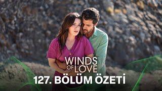 Rüzgarlı Tepe 127. Bölüm Özeti | Winds of Love Episode 127 Recap (Eng Sub)