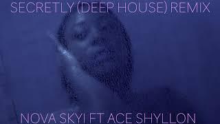 Secretly (Deep House Remix) Nova Skyi ft. Ace Shyllon