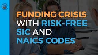 Funding Crisis with Risk-Free SIC and NAICS Codes