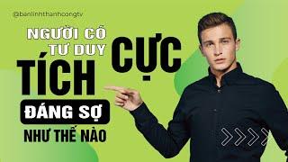 Tư Duy Tích Cực Đáng Sợ Như Thế Nào?