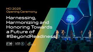 HCI 2025 Opening Ceremony: Harnessing, Harmonizing and Honoring Towards a Future of #BeyondReadiness