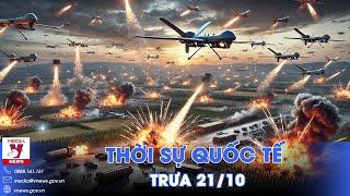 Thời sự Quốc tế trưa 21/10. Nga tung đòn truy diệt UAV Ukraine; Iran phát cảnh báo “nóng” đến Mỹ