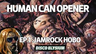 Human Can Opener (A Disco Elysium Podcast) -  EP.1 Jamrock Hobo